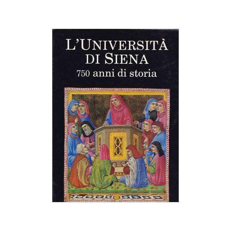 L'Università di Siena. 750 anni di storia.