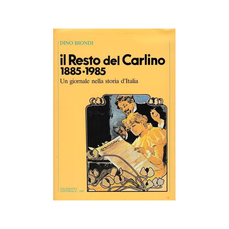Il Resto del Carlino 1885 - 1985. Un giornale nella storia d'Italia