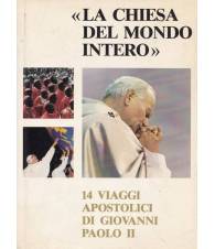 `La Chiesa del mondo intero`. 14 viaggi apostolici di Giovanni Paolo II.