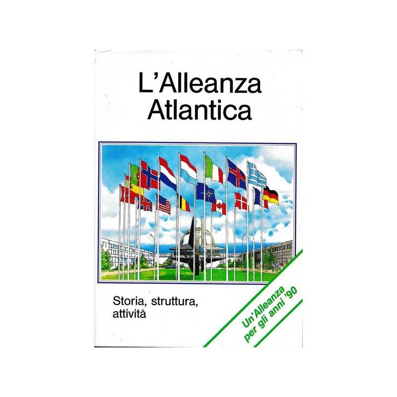 L'Alleanza Atlantica - Storia, struttura, attività