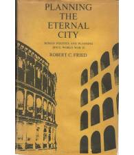 PLANNING THE ETERNAL CITY. Roman Politics and Planning Since World War II