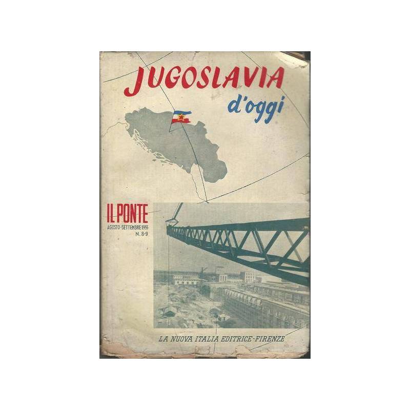 Jugoslavia d'oggi. numero speciale della rivista Il ponte agosto-settembre n.8-9