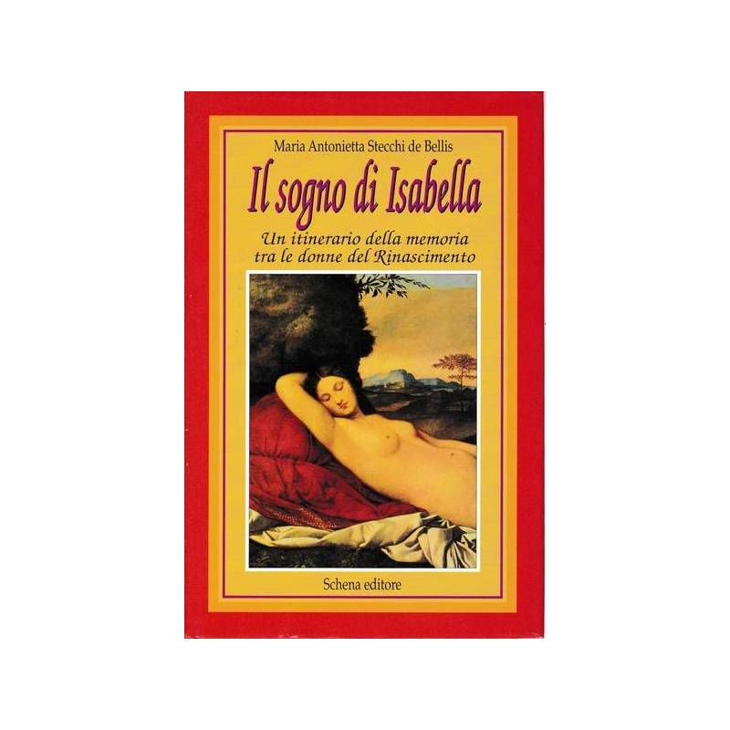 Il sogno di Isabella. Un itinerario della memoria tra le donne del Rinascimento