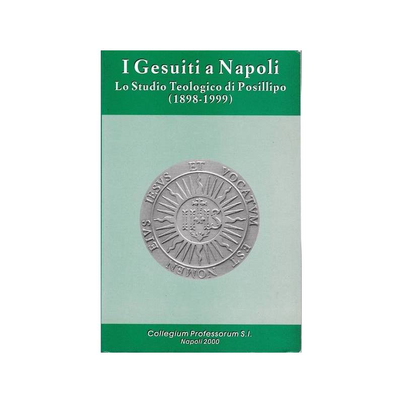 I Gesuiti a Napoli. Lo Studio Teologico di Posillipo (1898 - 1999)