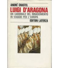 LUIGI D'ARAGONA. UN CARDINALE DEL RINASCIMENTO IN VIAGGIO PER L'EUROPA