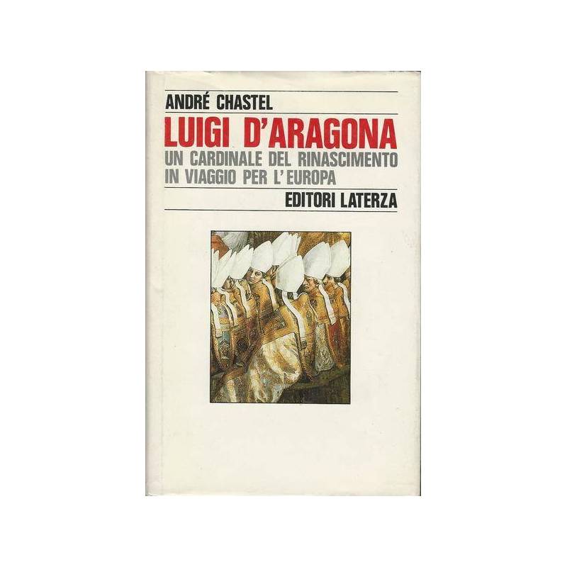 LUIGI D'ARAGONA. UN CARDINALE DEL RINASCIMENTO IN VIAGGIO PER L'EUROPA
