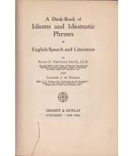 A Desk-Book of Idioms and Idiomatic Phrases