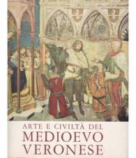 Arte e civiltà del Medioevo Veronese