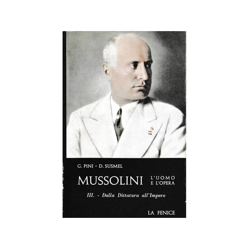Mussolini: l'uomo e l'opera. Vol. III - Dalla Dittatura all'Impero