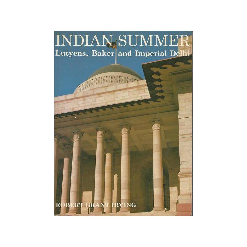 Indian summer. Lutyens, Baker and Imperial Delhi