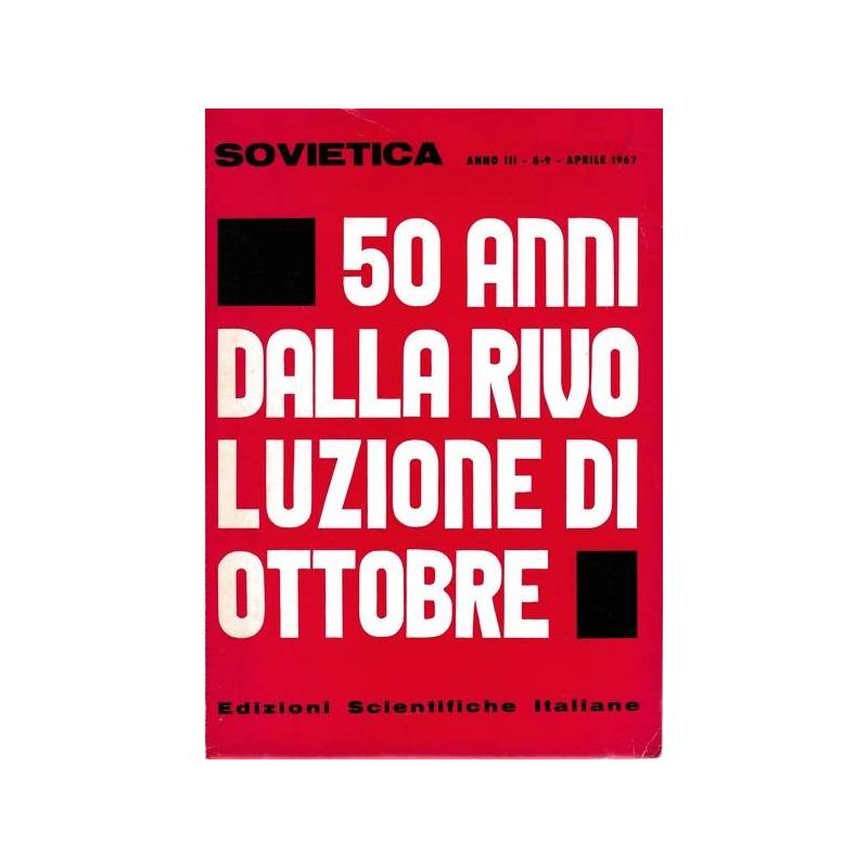 Sovietica. 50 anni dalla rivoluzione di Ottobre. Anno III. 8-9 Aprile 1967