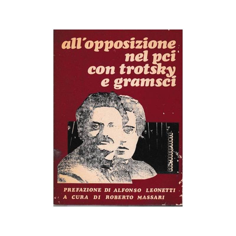 All'opposizione nel PCI con Trotsky e Gramsci