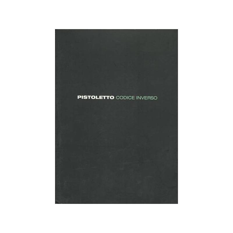 MICHELANGELO PISTOLETTO. CODICE INVERSO. Catalogo della mostra