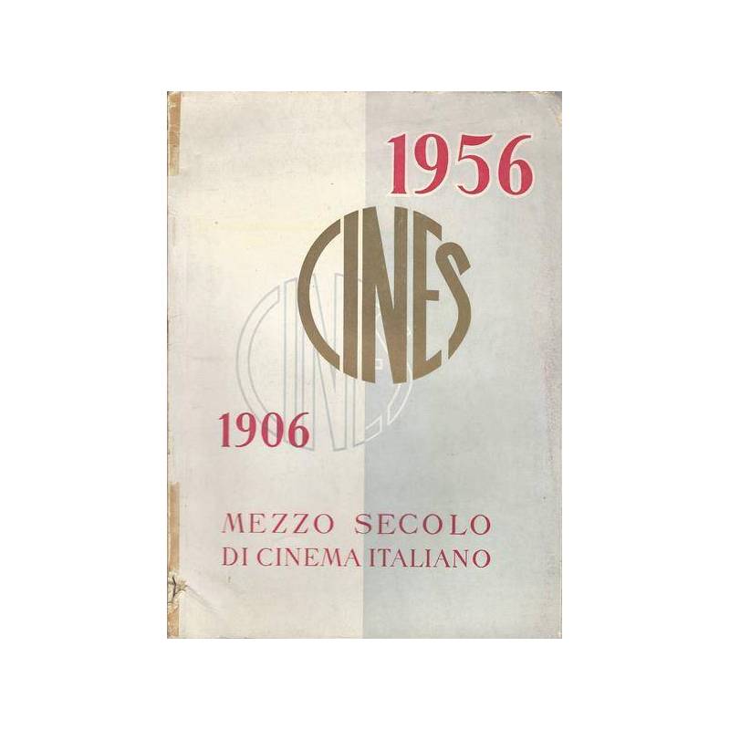 MEZZO SECOLO DI CINEMA ITALIANO. 1906 1956