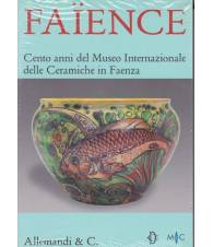 Faïence. Cento anni del Museo Internazionale delle Ceramiche in Faenza