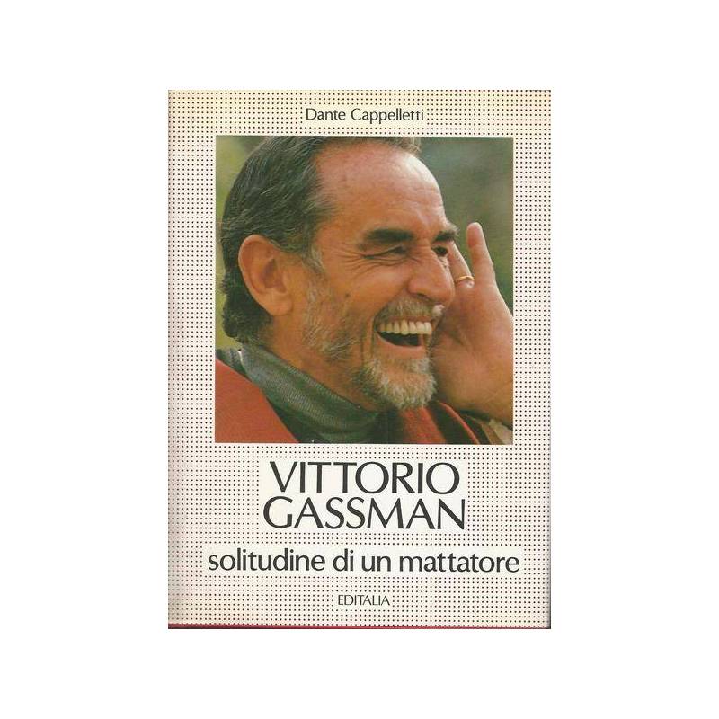 VITTORIO GASSMAN. SOLITUDINE DI UN MATTATORE