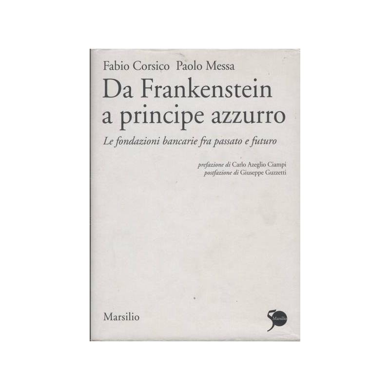 DA FRANKENSTEIN A PRINCIPE AZZURRO - Le fondazioni bancarie fra passato e futuro