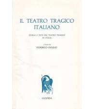 Il teatro tragico italiano. Storia e testi del teatro tragico in Italia