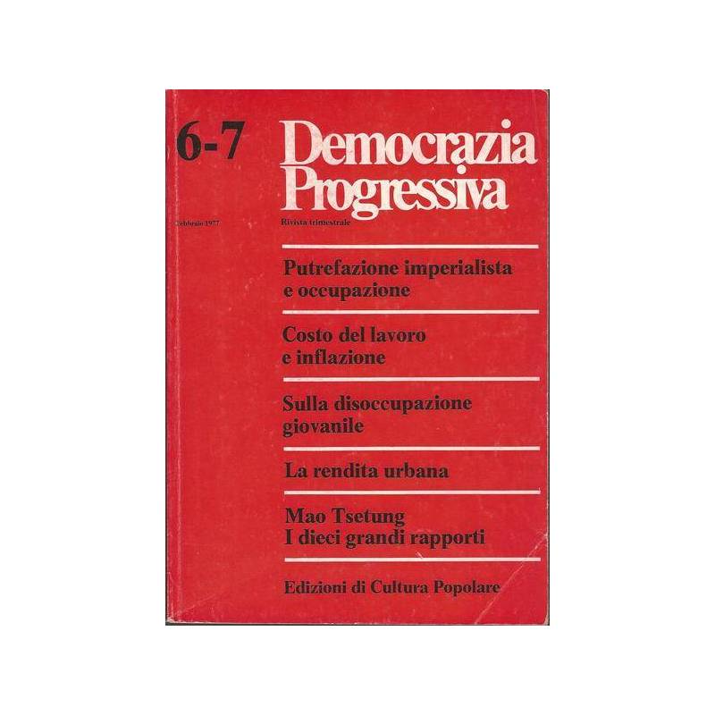 DEMOCRAZIA PROGRESSIVA RIVISTA TRIMESTRALE FEBBRAIO 1977 N.6-7