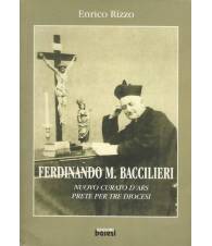 FERDINANDO M. BACCILIERI. NUOVO CURATO D'ARS PRETE PER TRE DIOCESI