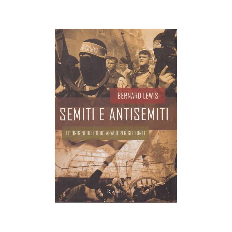 Semiti e antisemiti. Le origini dell'odio arabo per gli ebrei.