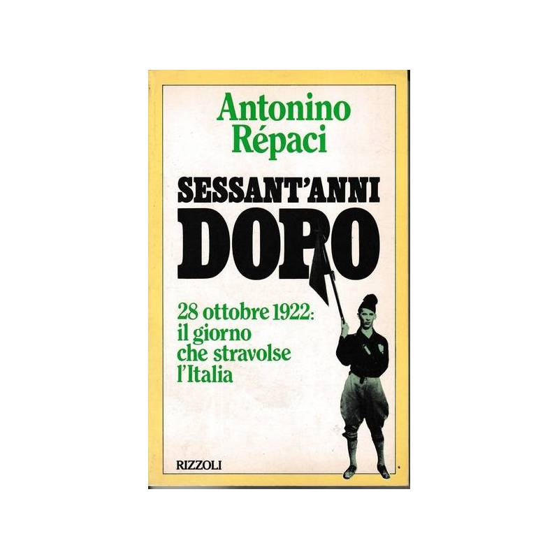 Sessant'anni dopo. 28 ottobre 1922: il giorno che stravolse l'Italia