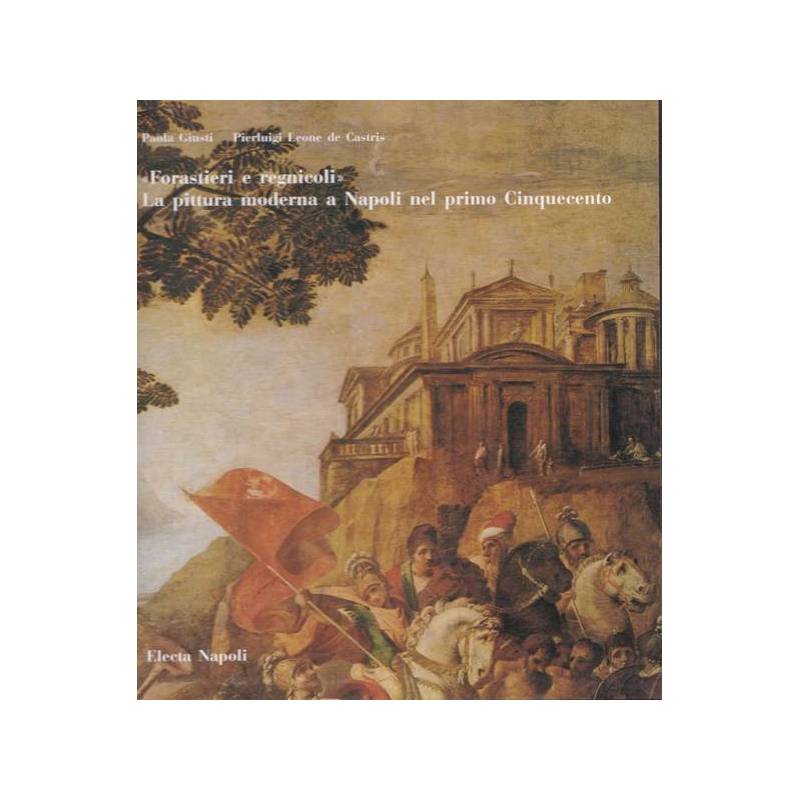 `Forastieri e regnicoli`. La pittura moderna a Napoli nel primo Cinquecento.