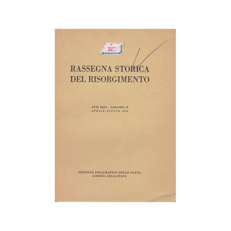 Rassegna storica del Risorgimento. XLIII. II. Aprile-Giugno 1956.