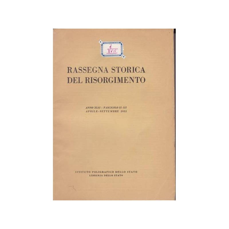 Rassegna storica del Risorgimento. XLII. II-III. Aprile-Settembre 1955.