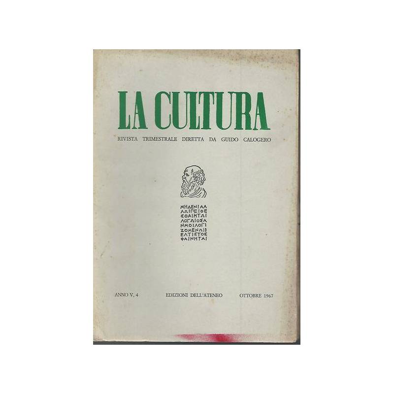 La cultura. Rivista trimestrale diretta da Guido Calogero. Anno V n.4 Ott. 1967