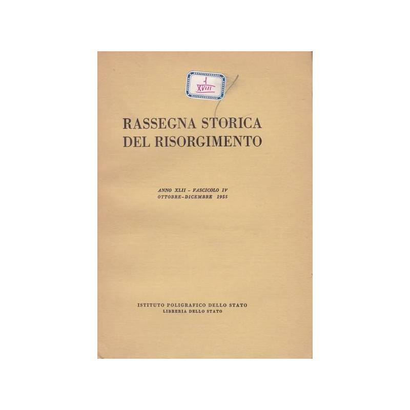 Rassegna storica del Risorgimento. XLII. IV. Ottobre-Dicembre 1955.