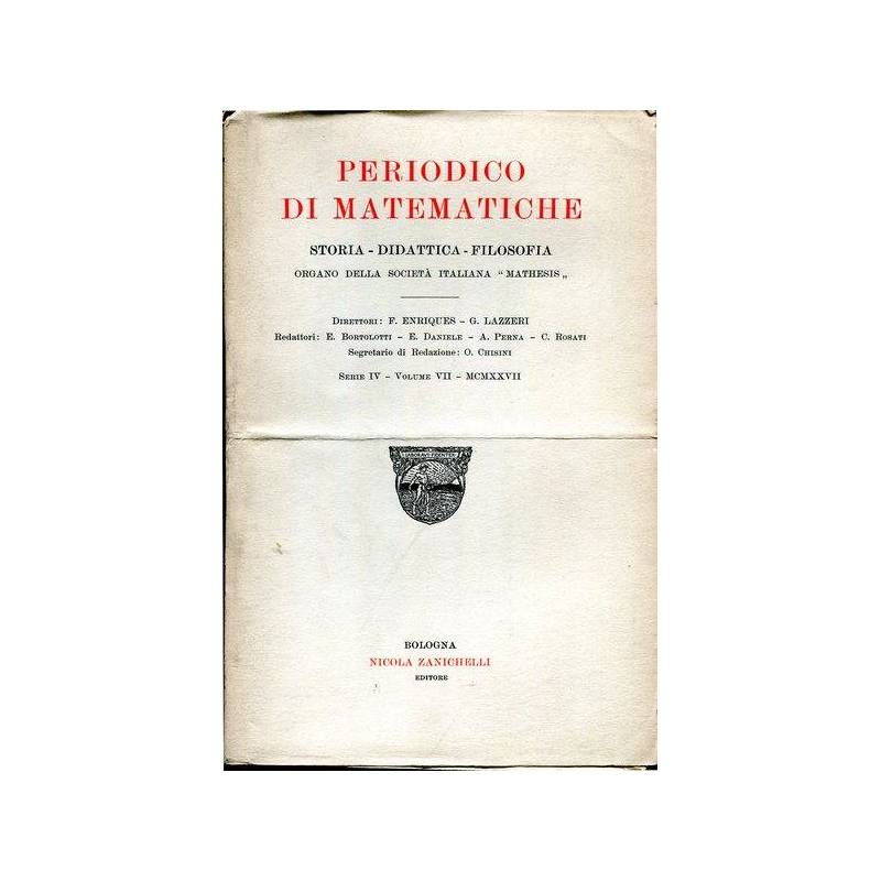 Periodico di matematiche.Storia - didattica - filosofia Serie IV Volume VII 1927