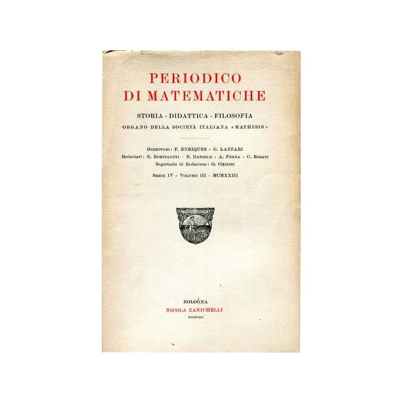 Periodico di matematiche.Storia - didattica - filosofia Serie IV Volume III 1923