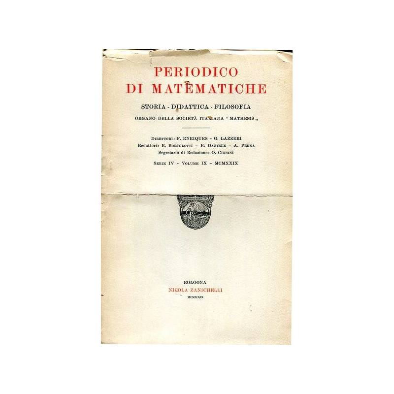 Periodico di matematiche.Storia - didattica - filosofia Serie IV Volume IX 1929
