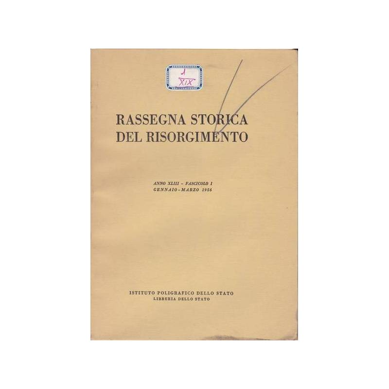 Rassegna storica del Risorgimento. XLIII. I. Gennaio-Marzo 1956.