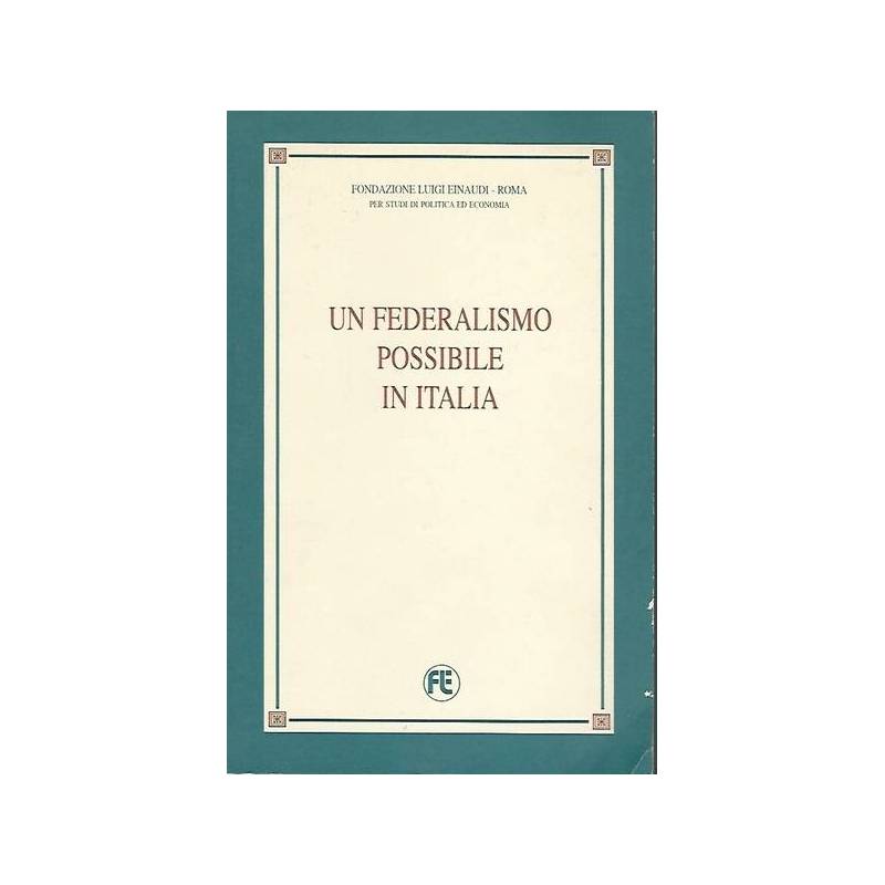 UN FEDERALISMO POSSIBILE IN ITALIA