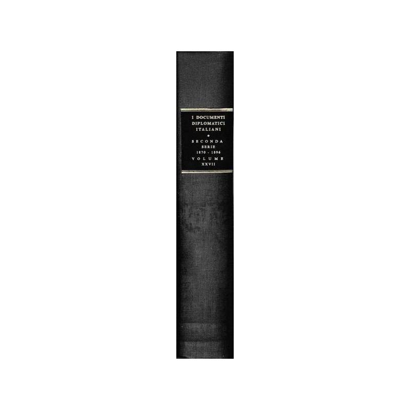 I documenti diplomatici italiani. Seconda serie: 1870-1896. Vol. XXVII