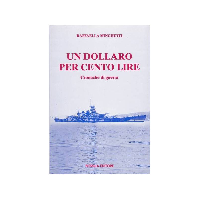 Un dollaro per cento lire. Cronache di guerra.