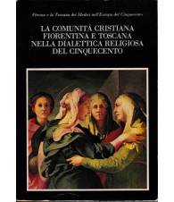 La comunità cristiana fiorentina e toscana nella dialettica religiosa del '500