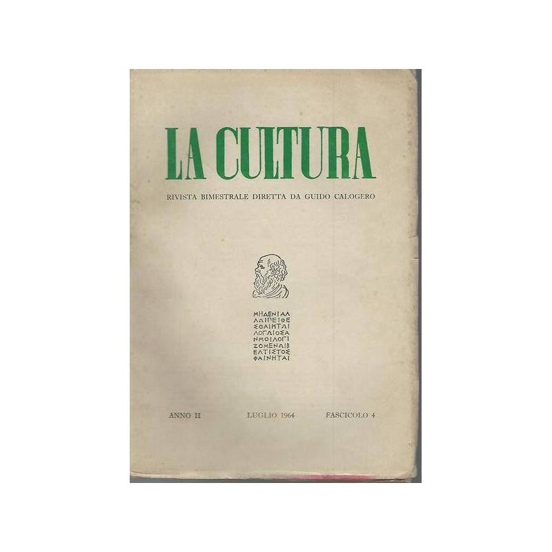 La cultura. Rivista bimestrale diretta da Guido Calogero.Anno II fasc.4 Lug.1964