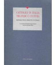 CATTOLICI IN ITALIA TRA FEDE E CULTURA. Materiali per il progetto culturale