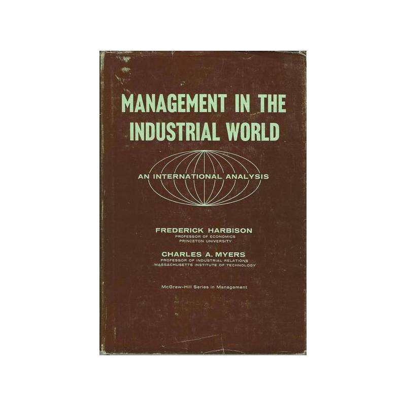 MANAGEMENT IN THE INDUSTRIAL WORLD - An International Analysis