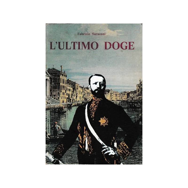 L'ultimo doge - Vita di Giuseppe Volpi di Misurata