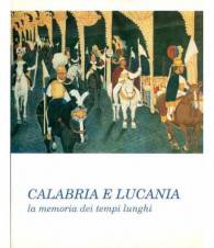 Calabria e Lucania - la memoria dei tempi lunghi