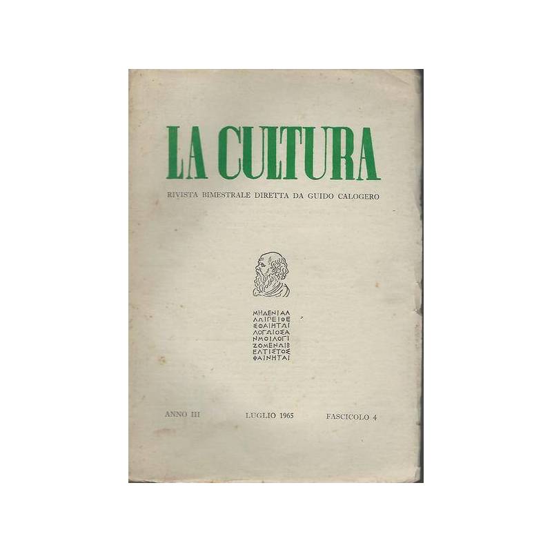 La cultura.Rivista bimestrale diretta da Guido Calogero.Anno III Fasc.4 Lug.1965