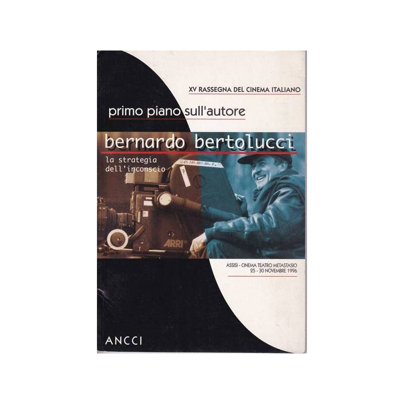XV Rassegna del cinema italiano:Bernardo Bertolucci. La strategia dell'inconscio