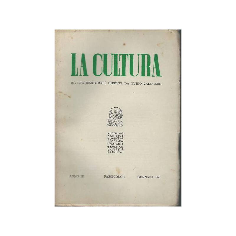 La cultura.Rivista bimestrale diretta da Guido Calogero.Anno III fasc.1 Gen.1965