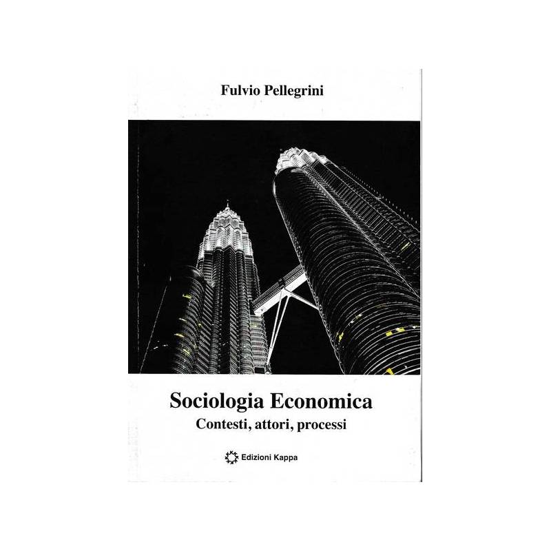Sociologia economica. Contesti, attori, processi