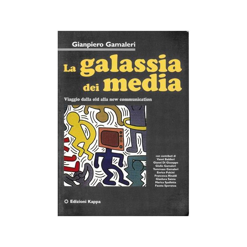 La galassia dei media. Viaggio dalla old alla new communication