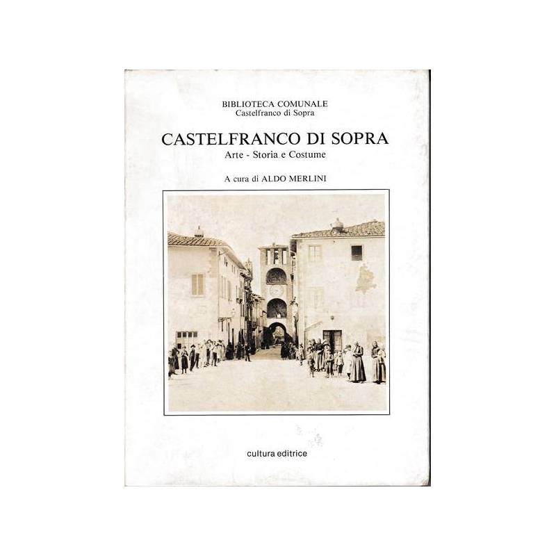 Castelfranco di Sopra: Arte - Storia e Costume